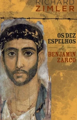 Os Dez Espelhos de Benjamin Zarco de Richard Zimler