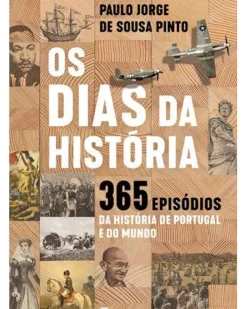 Os Dias da História de Paulo Jorge de Sousa Pinto - 365 Episódios da História de Portugal e do Mundo