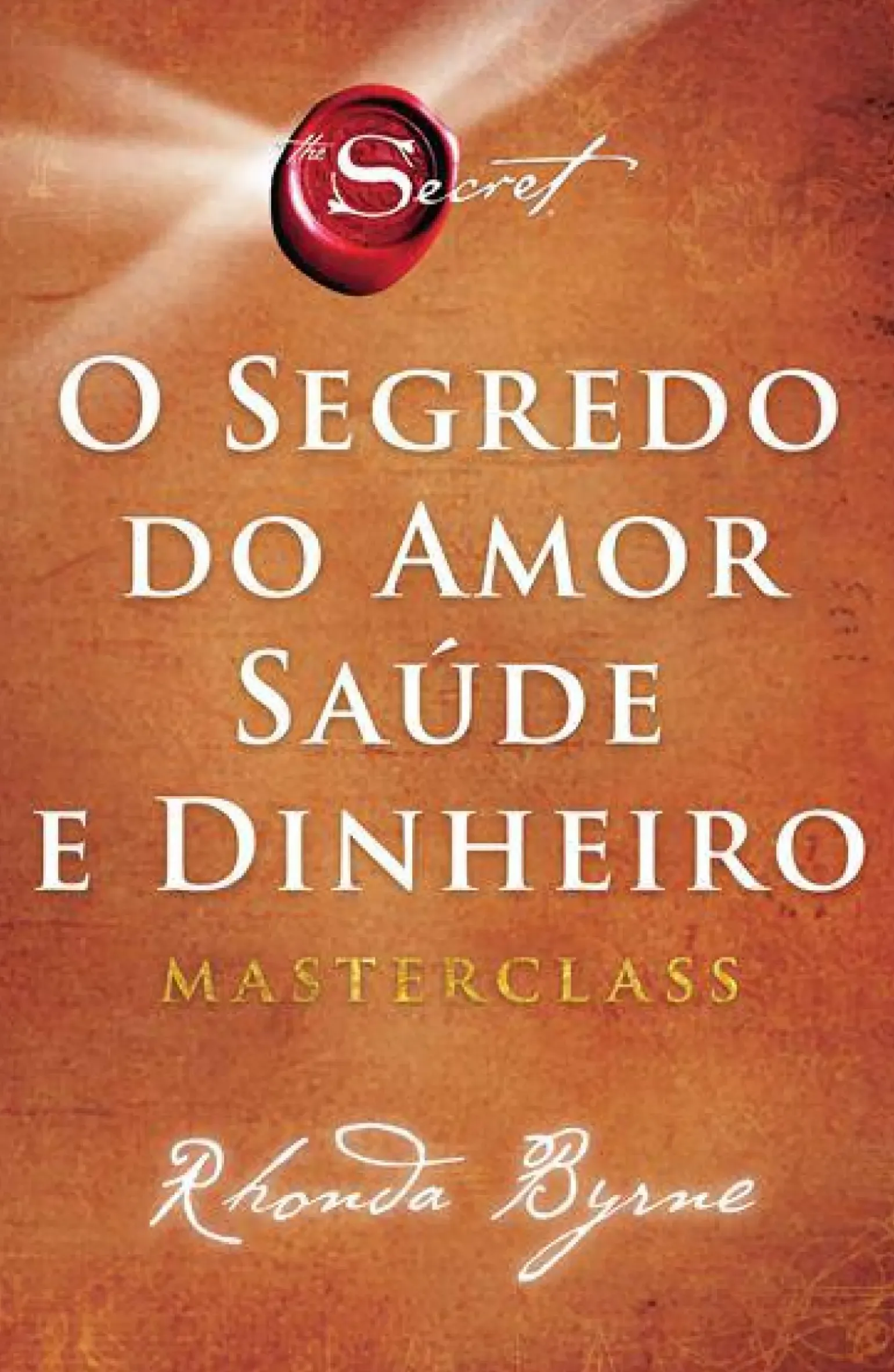 O Segredo do Amor, Saúde e Dinheiro de Rhonda Byrne - Masterclass