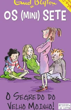 O Segredo do Velho Moinho! de Enid Blyton Os Mini-Sete N.º 6
