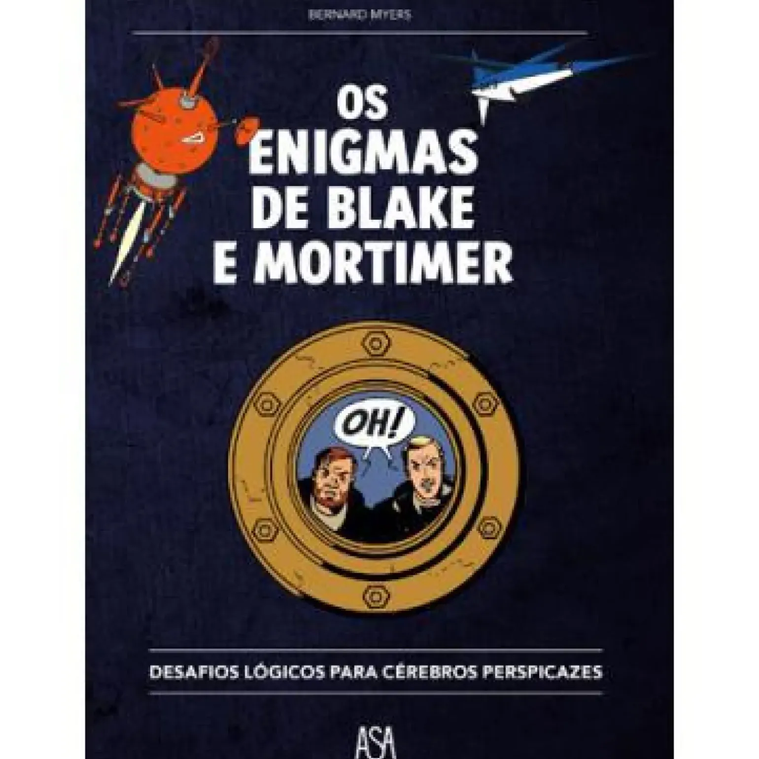 Os Enigmas de Blake e Mortimer de Bernard Myers - Desafios Lógicos para Mentes Perspicazes
