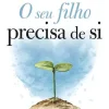 O seu Filho Precisa de Si de Gordon Neufeld e Gabor Maté