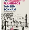 Os Flamingos Também Sonham de Miguel Jesus