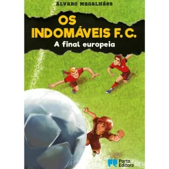 Os Indomáveis F. C. - A Final Europeia - Livro 15 de Álvaro Magalhães