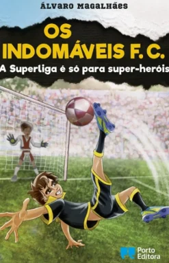 Os Indomáveis F. C. - A Superliga é Só para Super-heróis de Álvaro Magalhães