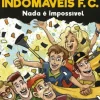 Os Indomáveis F. C. - Nada é Impossível de Álvaro Magalhães