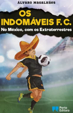 Os Indomáveis F. C. - no México, com os Extraterrestres de Álvaro Magalhães