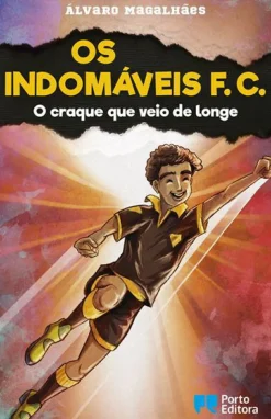 Os Indomáveis F. C. - o Craque que Veio de Longe de Álvaro Magalhães - Livro 13