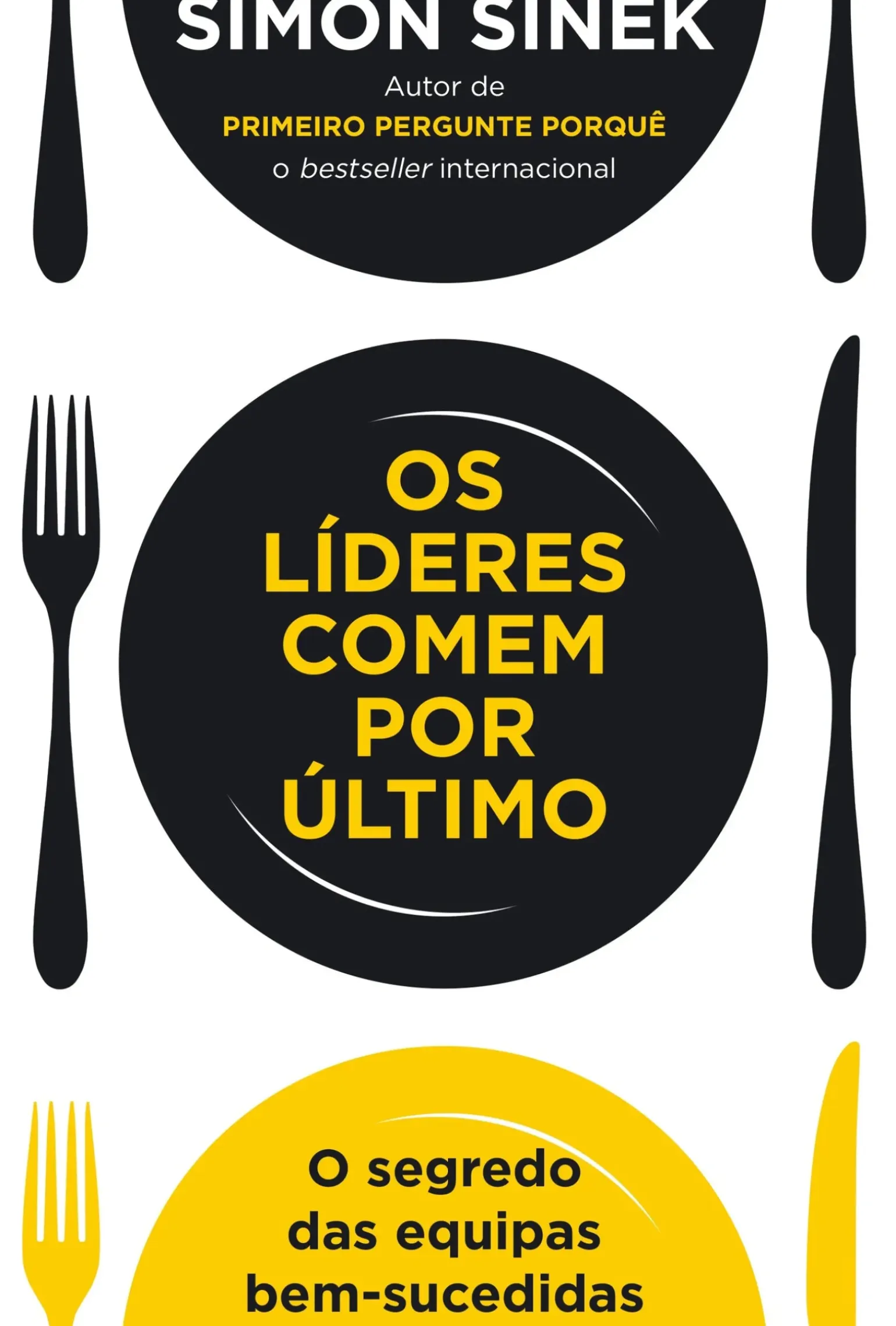 Os Líderes Comem por Último de Simon Sinek - O Segredo das Equipas Bem-sucedidas