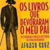 Os Livros que Devoraram o Meu Pai de Afonso Cruz - A Estranha e Mágica História de Vivaldo Bonfim