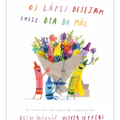 Os Lápis Desejam Feliz Dia da Mãe de Drew Daywalt