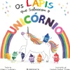 Os Lápis que Salvaram o Unicórnio de Monica Sweeney
