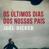 Os Últimos Dias dos Nossos Pais de Joël Dicker - Livro de Bolso