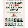Os Últimos Presos do Estado Novo de Joana Pereira Bastos