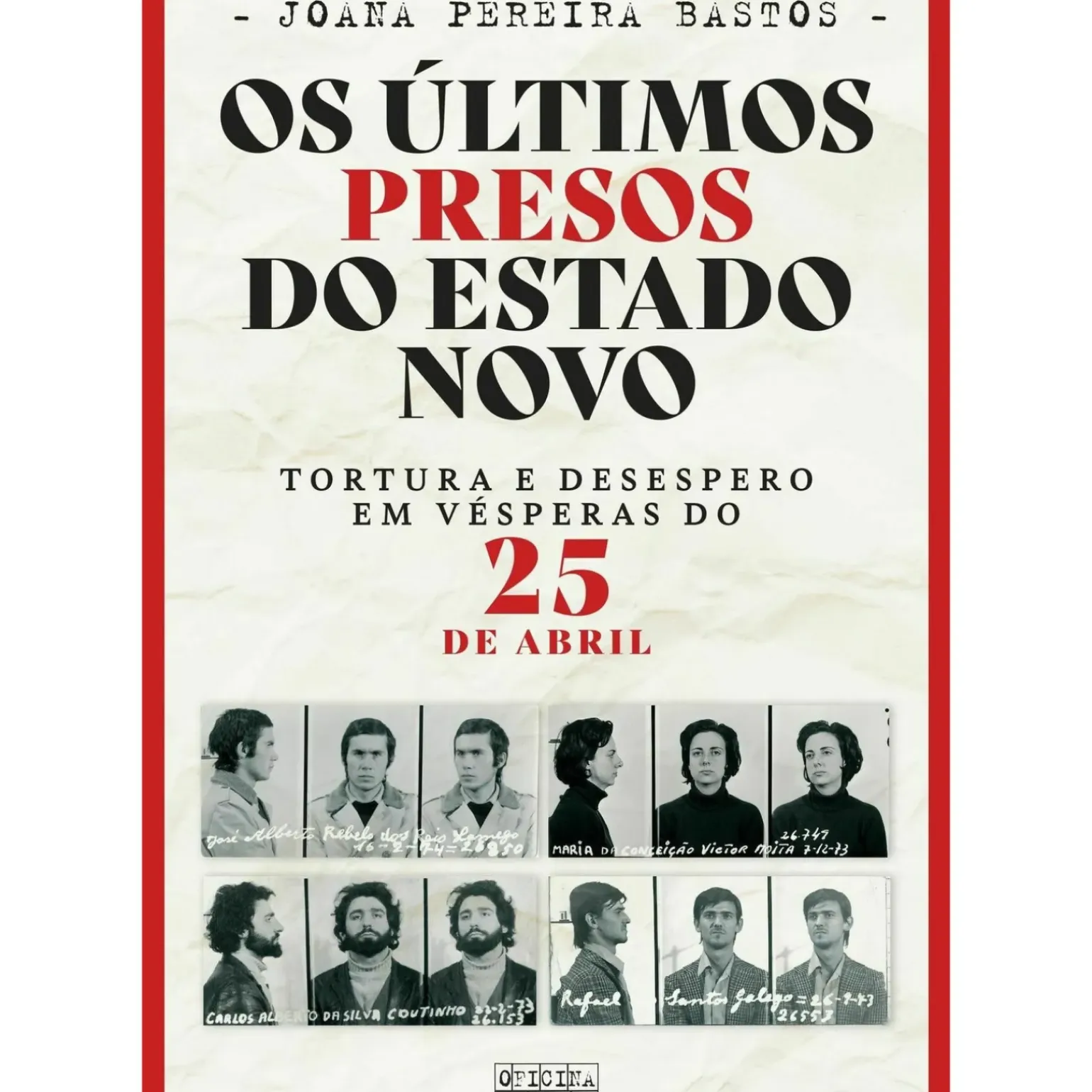 Os Últimos Presos do Estado Novo de Joana Pereira Bastos
