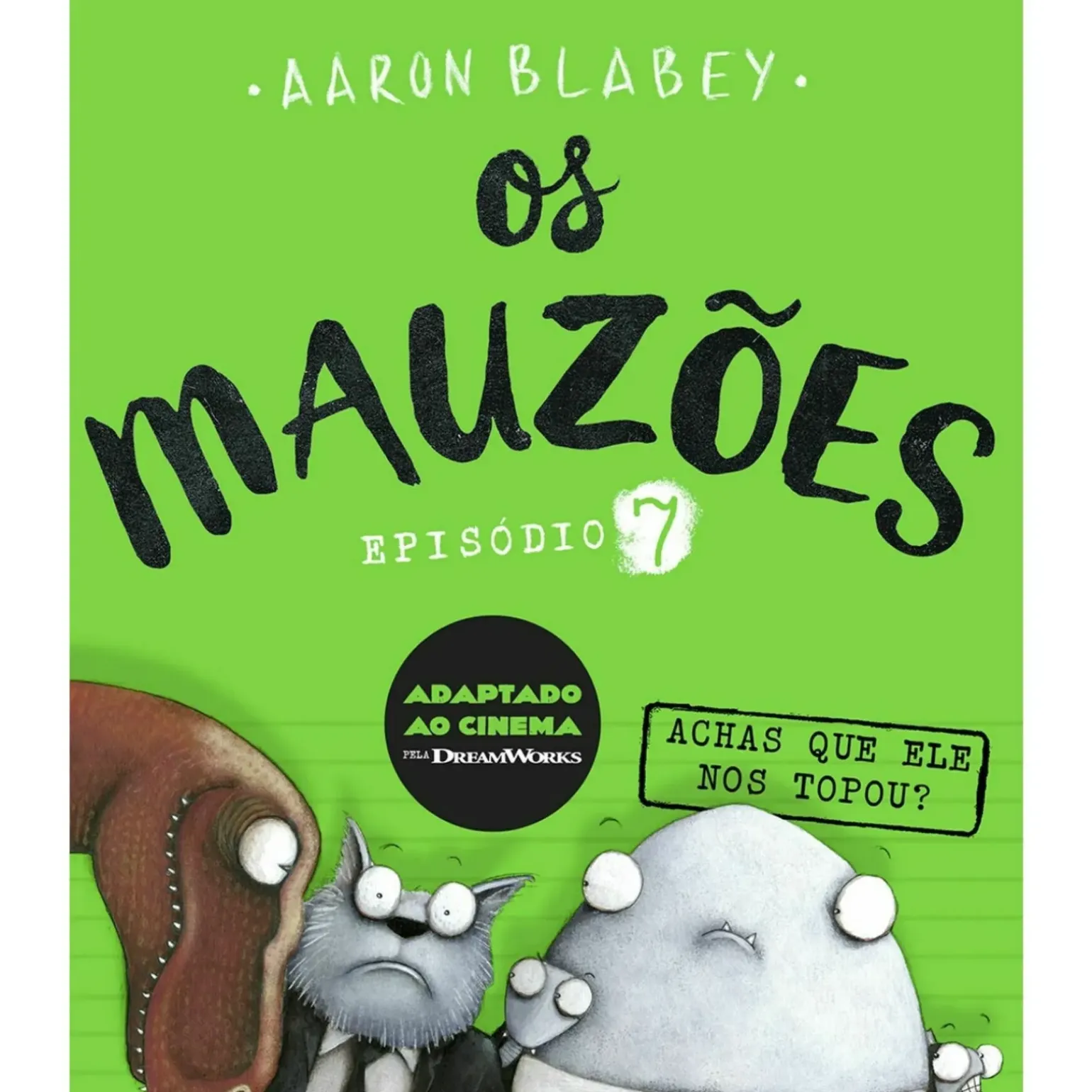 Os Mauzões - Episódio 7 - Achas que Ele nos Topou? de Aaron Blabey