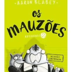 Os Mauzões - Episódio 2 de Aaron Blabey - Missão Depenada