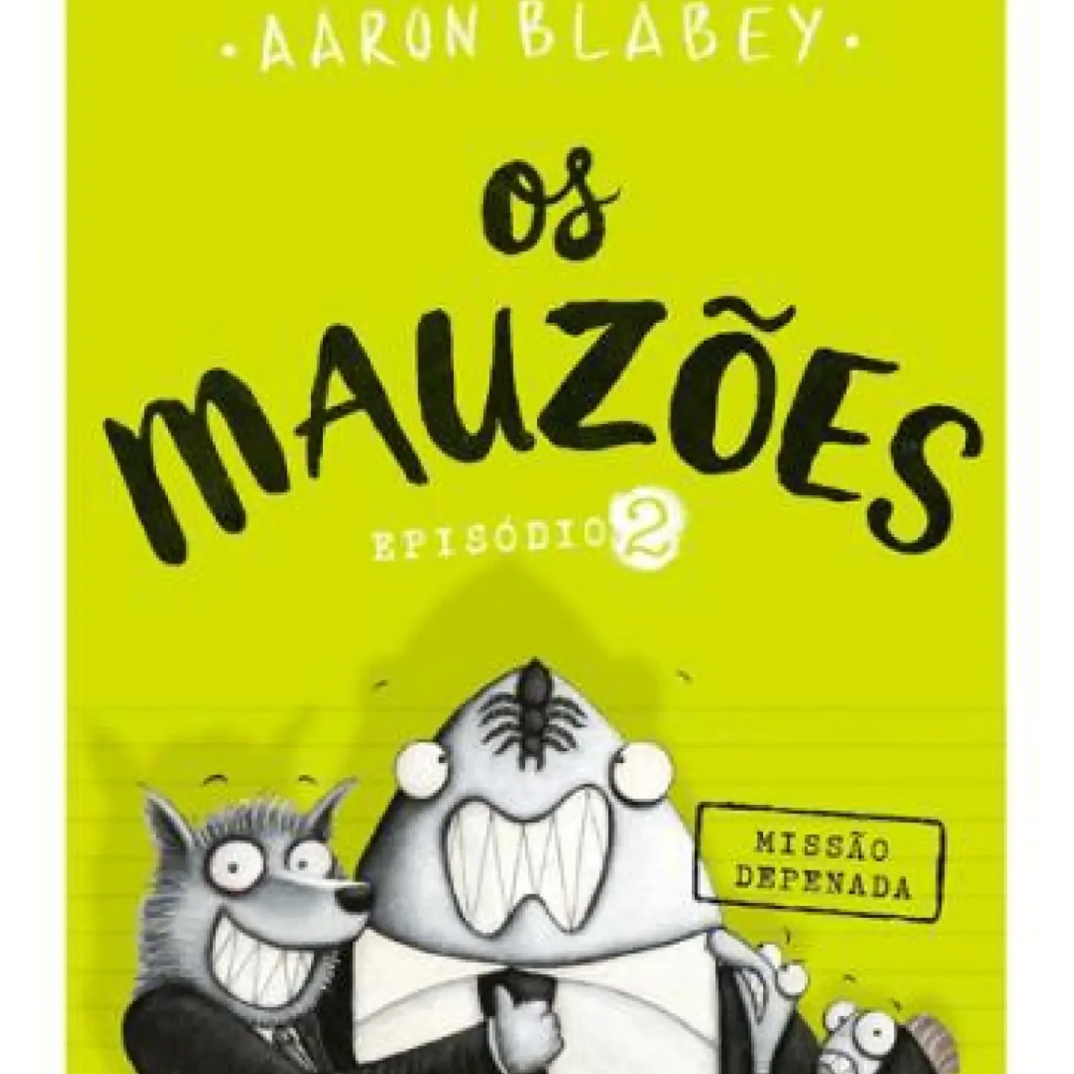 Os Mauzões - Episódio 2 de Aaron Blabey - Missão Depenada