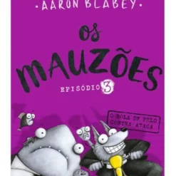 Os Mauzões - Episódio 3 de Aaron Blabey - O Bola de Pelo Contra-ataca