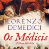 Os Médicis - A Nossa História de Lorenzo De' Medici