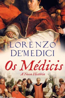 Os Médicis - A Nossa História de Lorenzo De' Medici