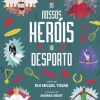 Os Nossos Heróis do Desporto de Rui Miguel Tovar