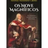 Os Nove Magníficos - os Grandes Reis da Nossa História de Helena Sacadura Cabral