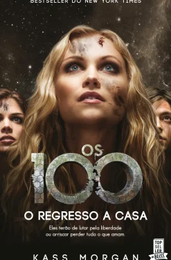 Os 100 - o Regresso a Casa de Kass Morgan - (3ª Edição)