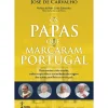 Os Papas que Marcaram Portugal de José de Carvalho
