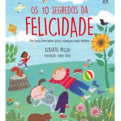 Os 10 Segredos da Felicidade de Alberto Pellai