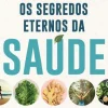 Os Segredos Eternos da Saúde - Volume II de Andreas Moritz - Liberte o Poder Curativo que Há Dentro de Si