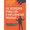 Os Segredos para Ler e Influenciar Pessoas de Alexandre Machado