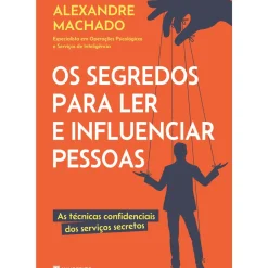 Os Segredos para Ler e Influenciar Pessoas de Alexandre Machado