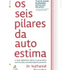 Os Seis Pilares da Autoestima de Nathaniel Branden