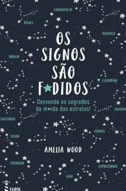 Os Signos São F*didos de Amelia Wood - Desvende os Segredos da M*rda das Estrelas!