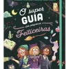 O Super Guia das Pequenas Feiticeiras de Aurore Meyer