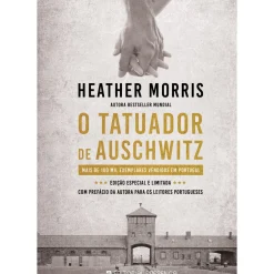 O Tatuador de Auschwitz de Heather Morris; Tradução: Miguel Romeira de Heather Morris