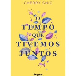 O Tempo que Tivemos Juntos de Cherry Chic