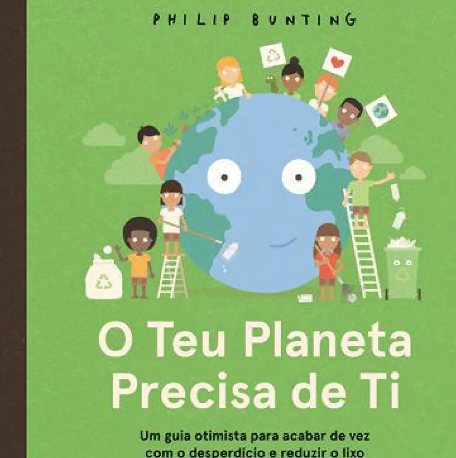 O Teu Planeta Precisa de Ti de Philip Bunting