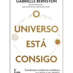 O Universo Está Consigo de Gabrielle Bernstein - Transforme o Medo em Confiança e Cumpra o seu Destino