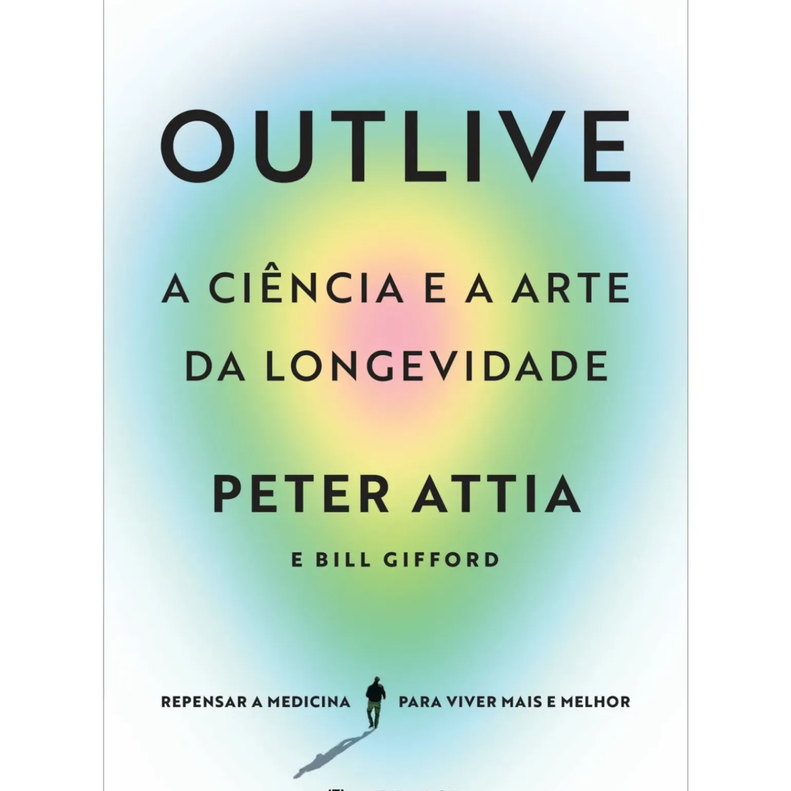 Outlive, A Ciência e A Arte da Longevidade de Peter Attia, Bill Gifford