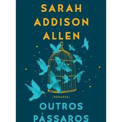 Outros Pássaros de Sarah Addison Allen