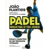 Padel - Melhora o Teu Jogo de João Plantier