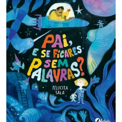 Pai, e Se Ficares sem Palavras? de Felicita Sala