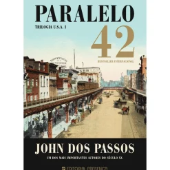 Paralelo 42 - Vol. I - Trilogia Usa de John dos Passos