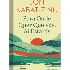 Para Onde Quer que Vás, Aí Estarás de Jon Kabat-Zinn
