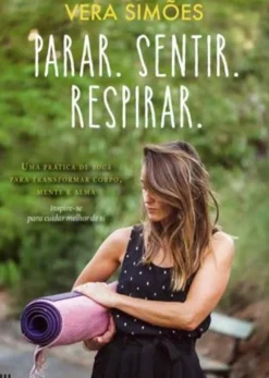 Parar. Sentir. Respirar. de Vera Simões
