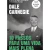 10 Passos para uma Vida Mais Plena de Dale Carnegie