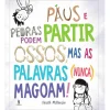 Paus e Pedras Podem Partir Ossos, Mas as Palavras (Nunca) Magoam! de Heath Mckenzie
