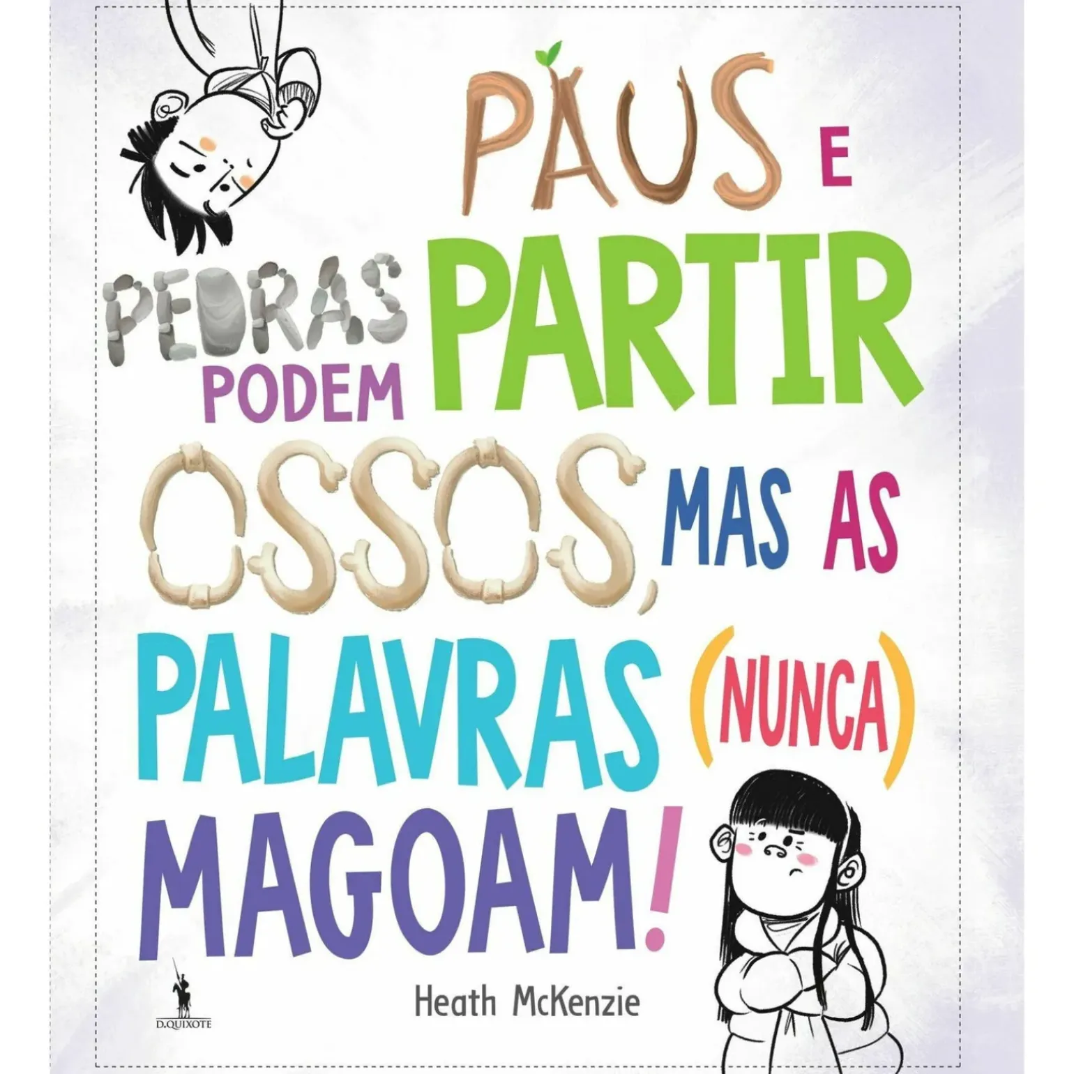 Paus e Pedras Podem Partir Ossos, Mas as Palavras (Nunca) Magoam! de Heath Mckenzie
